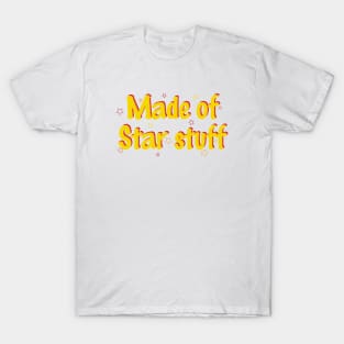 Made of star stuff T-Shirt